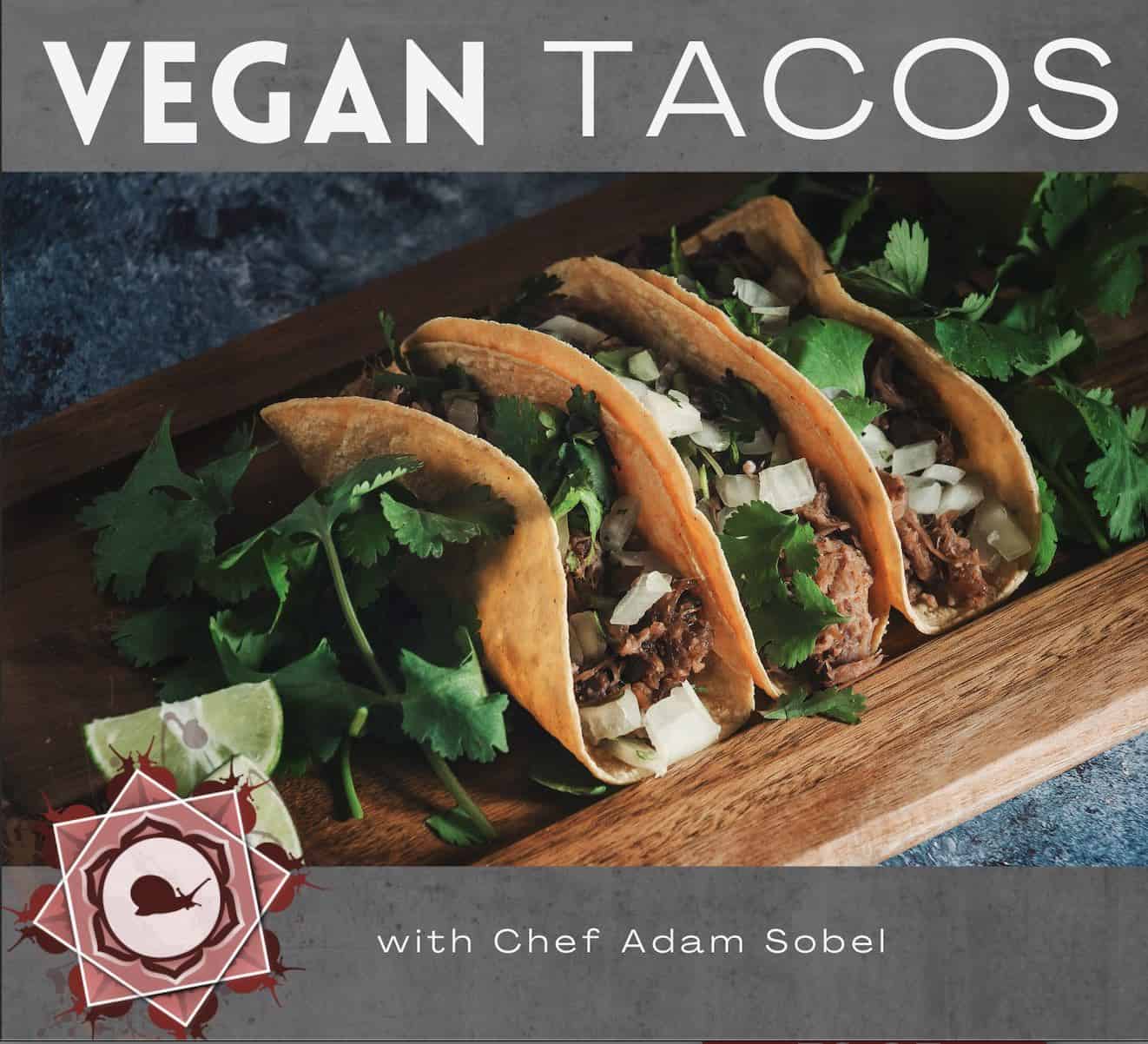 Join Chef Adam Sobel as he whips up a delectable feast of vegan tacos.