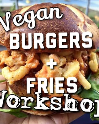Vegan Burgers & Fries Workshop