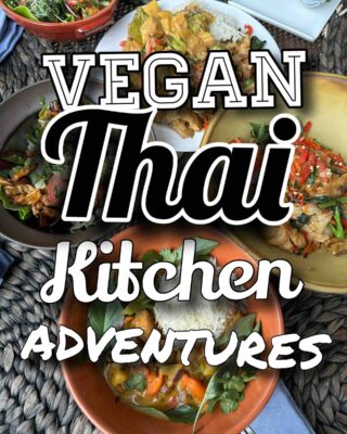 Thai food with the words "Vegan Thai Kitchen Adventures" overlaid on top of it