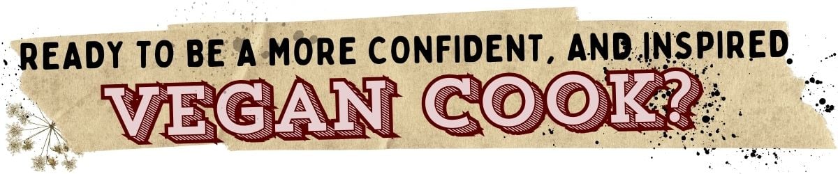 Ready to be a more confident and inspired vegan cook? Join our online vegan cooking classes!