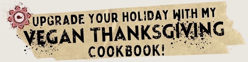 A torn paper banner with bold text reads: Upgrade your holiday with my vegan Thanksgiving cookbook! A small pink seal with a heart is on the upper left corner.