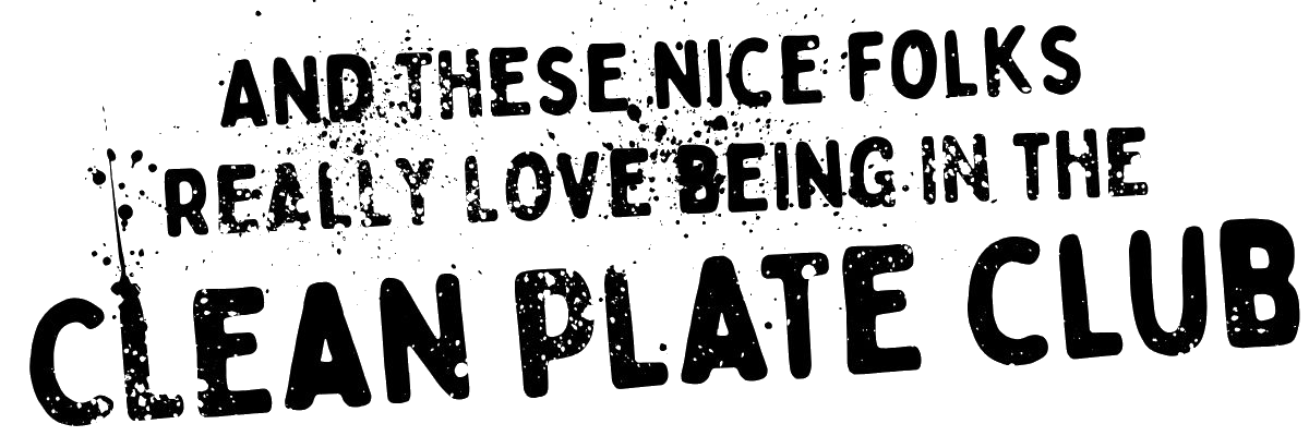 Text in a bold, distressed font reads: And these nice folks really love being in the Clean Plate Club, thanks to their Vegan Meal Planner. The words appear splattered and tilted slightly upward.